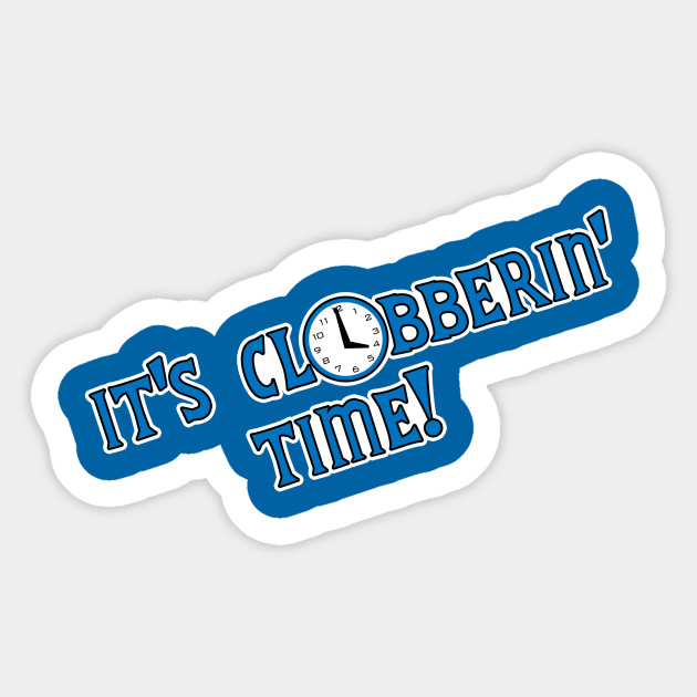 Clobberin' Time